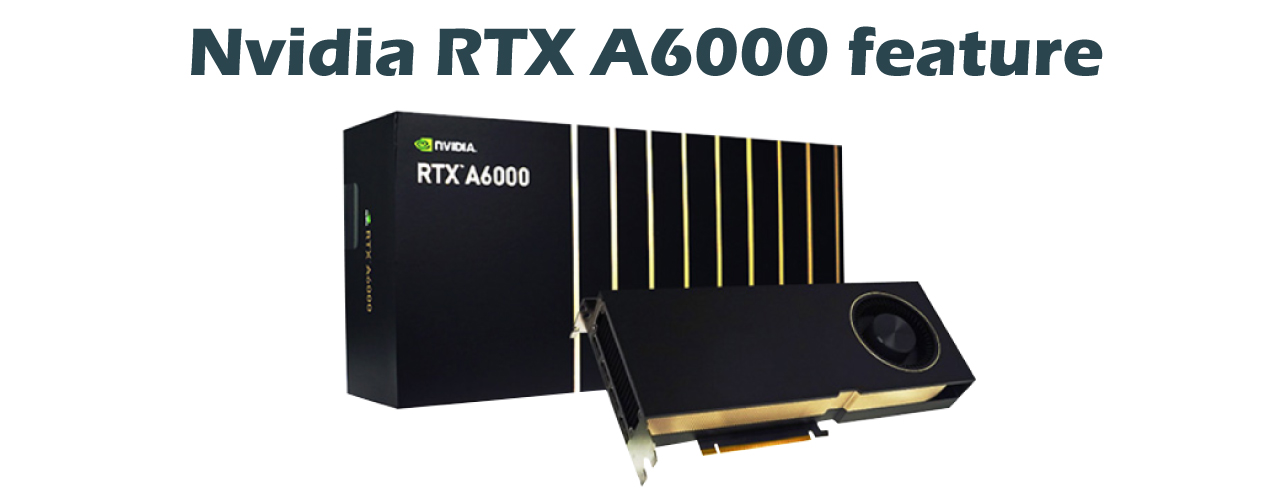 Nvidia RTX A6000 feature