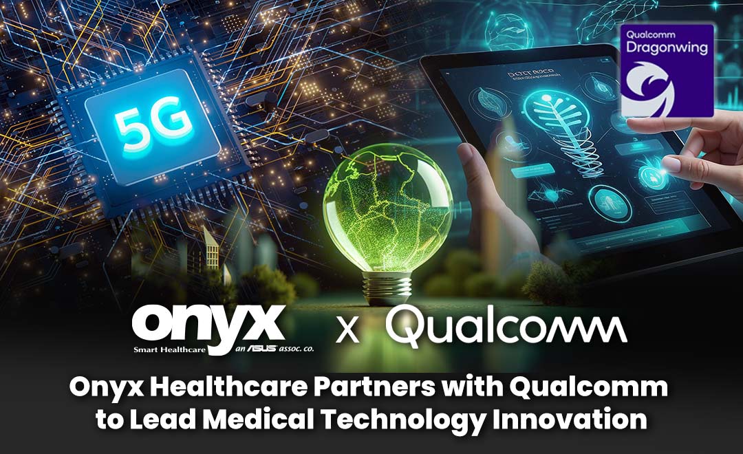 Onyx Healthcare Partners with Qualcomm to Lead Medical Technology Innovation