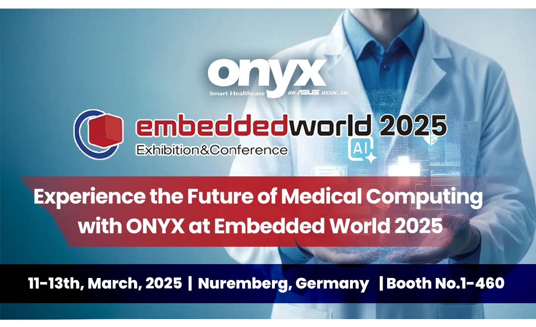 Experience the Future of Medical Computing with ONYX at Embedded World 2025