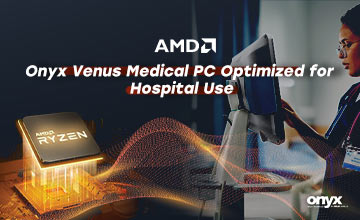 Onyx Venus Medical PC optimized for hospital use 