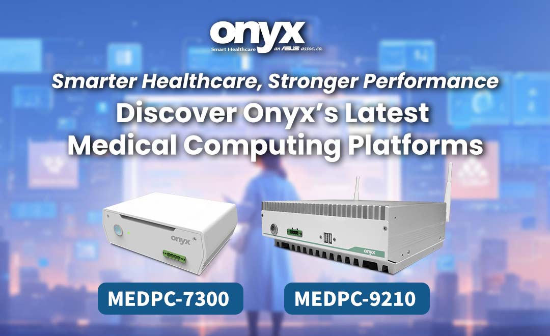 Smarter Healthcare, Stronger Performance-Discover Onyx’s Latest  Medical Computing Platforms