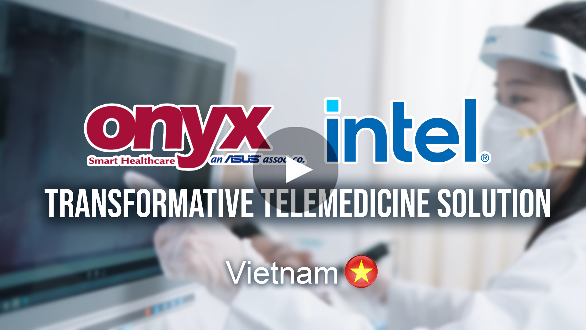 Onyx Healthcare + Intel® Deploy Transformative Telemedicine Solution in Vietnam