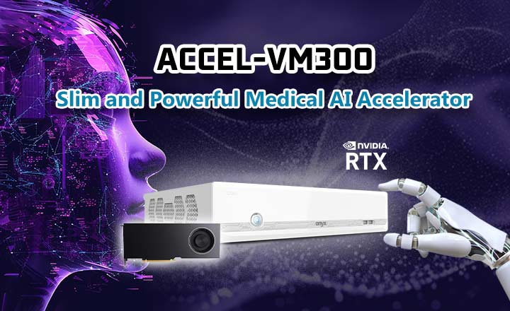 ACCEL-VM300 Slim and Powerful Medical AI Accelerator