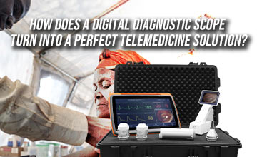 How Does a Digital Diagnostic Scope Turn into a Perfect Telemedicine Solution?