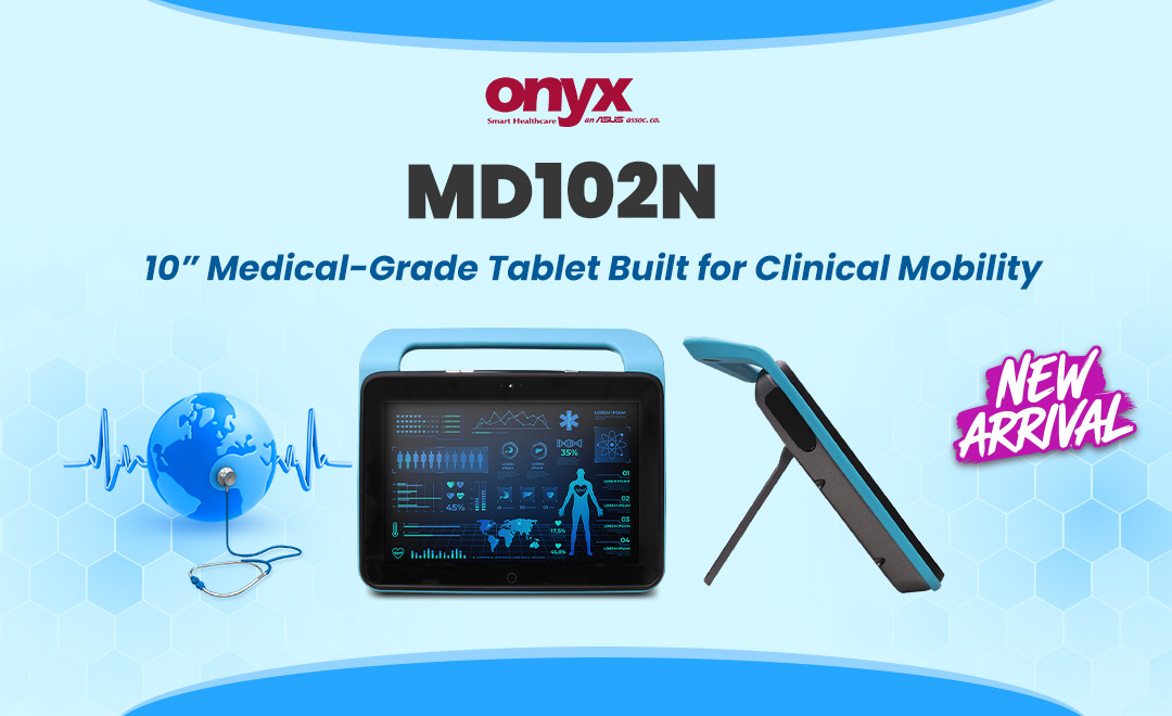 Introducing Onyx MD102N - 10” Medical-Grade Tablet Built for Clinical Mobility